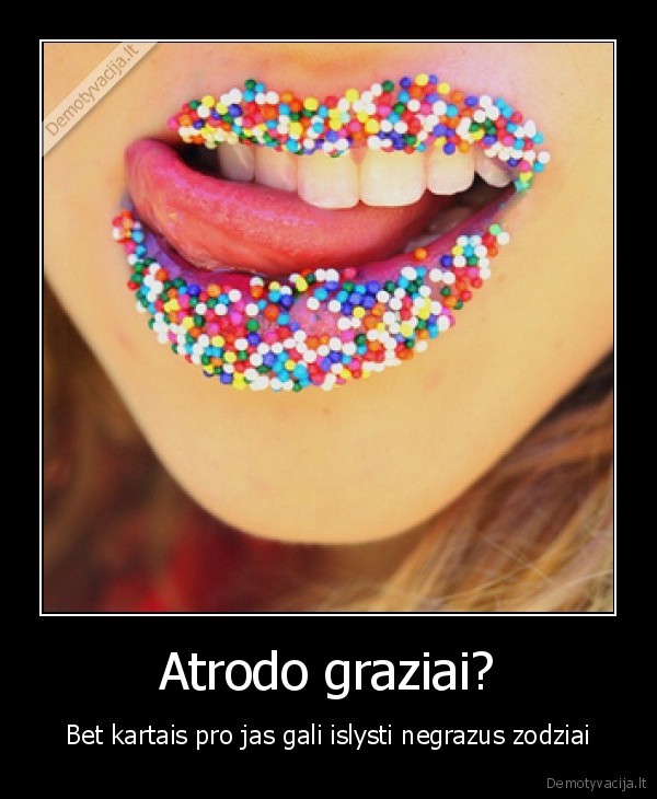 Atrodo graziai?