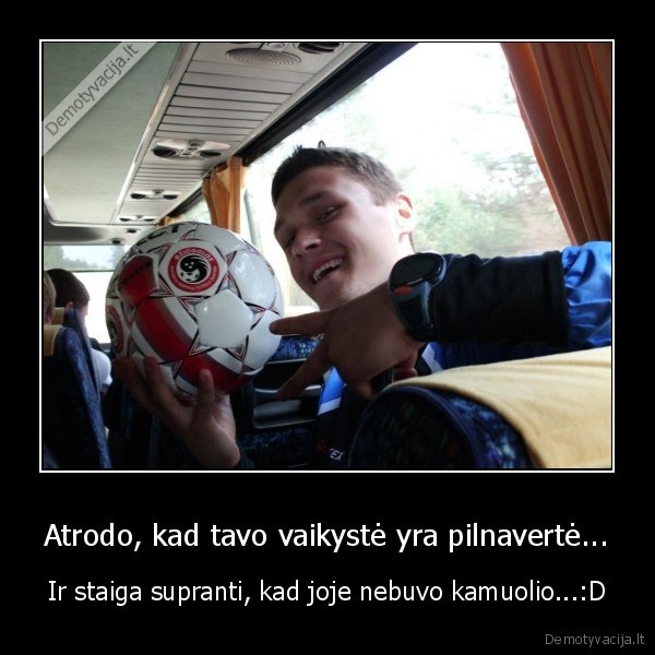 aidas, zegilejus., kamuolys., zurnalai., skausmas., asaros., vaikyste