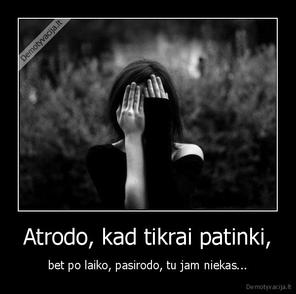 Atrodo, kad tikrai patinki,