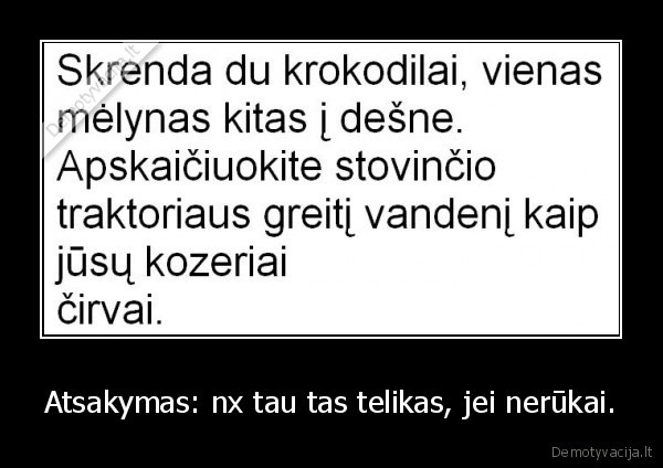 Atsakymas: nx tau tas telikas, jei nerūkai.