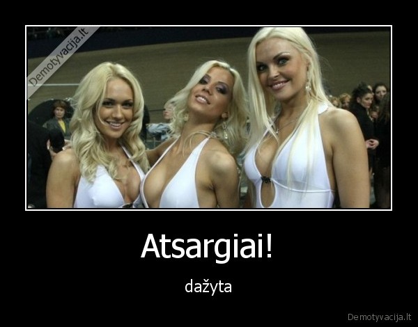 Atsargiai!