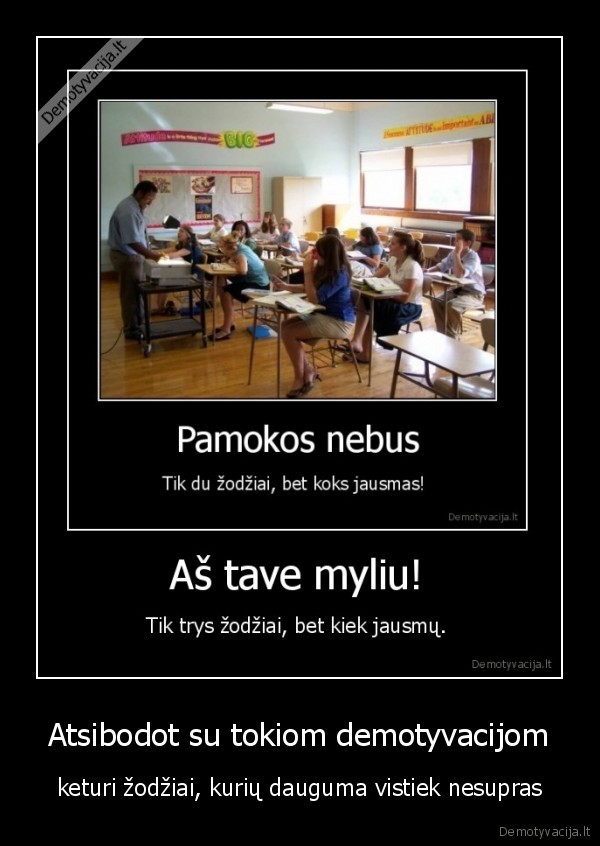 Atsibodot su tokiom demotyvacijom