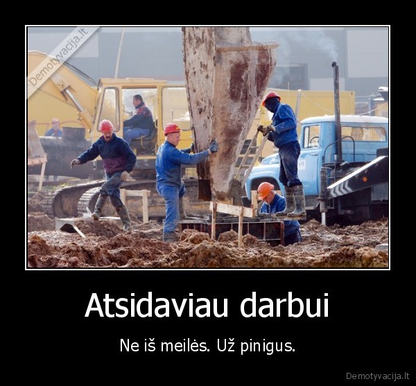 darbas,pinigai,meile