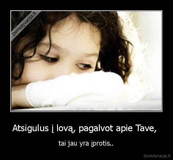 Atsigulus į lovą, pagalvot apie Tave, 