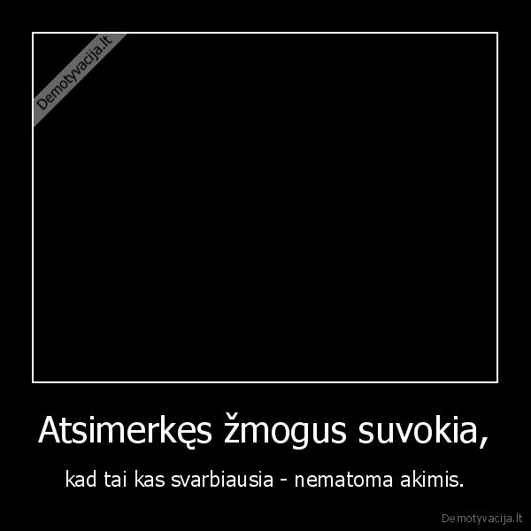 Atsimerkęs žmogus suvokia,