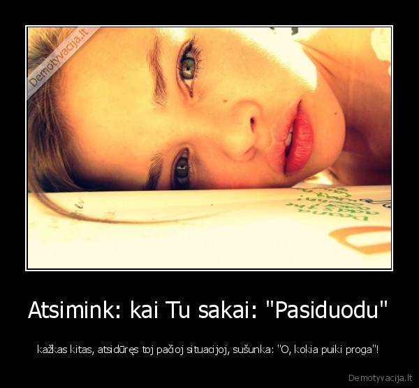 Atsimink: kai Tu sakai: &quot;Pasiduodu&quot;