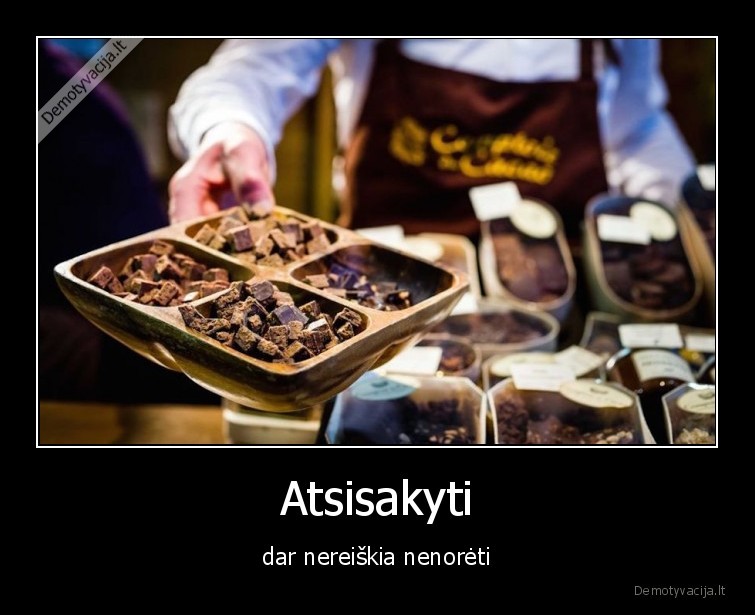 atsisakyti,nenoreti,saldumynai