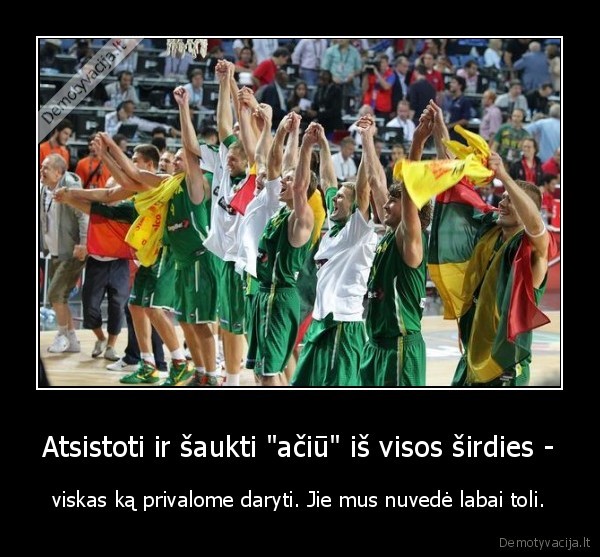 Atsistoti ir šaukti &quot;ačiū&quot; iš visos širdies -