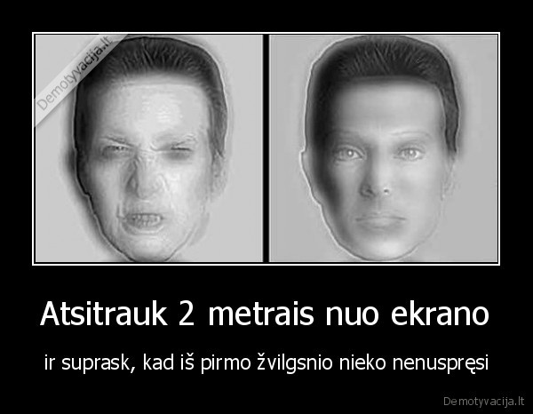 Atsitrauk 2 metrais nuo ekrano