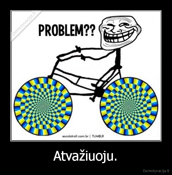 Atvažiuoju.