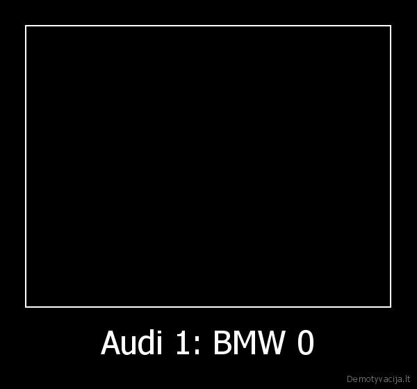Audi 1: BMW 0