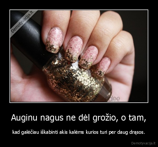 Auginu nagus ne dėl grožio, o tam,