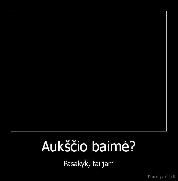 conquest,2,aukstis,px,nebaisu,pasakyk,tai, jam, aukscio, baime