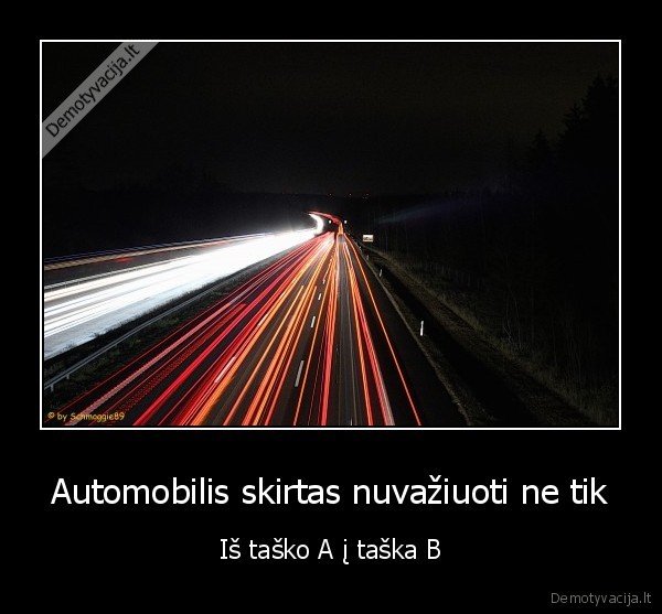 Automobilis skirtas nuvažiuoti ne tik