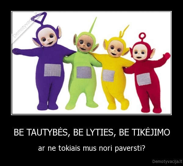 tautybe,lytis,tkejimas,paversti