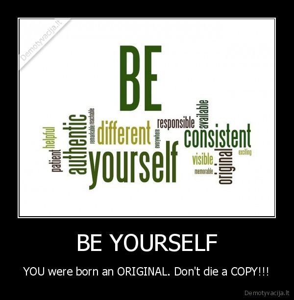 BE YOURSELF