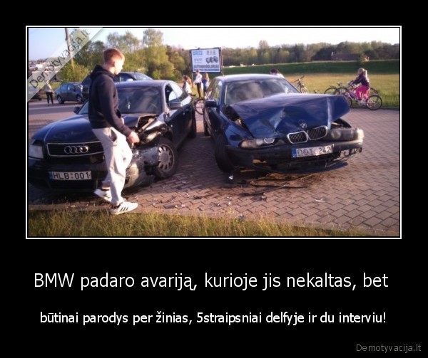 BMW padaro avariją, kurioje jis nekaltas, bet 