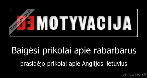 anglijos, lietuviai,rabarbarai,demotyvacija.lt,vaiku, prikolai