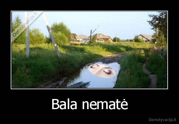 patarle,bala, nemate,bala, su, akimis