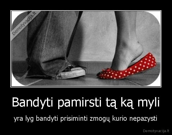 Bandyti pamirsti tą ką myli