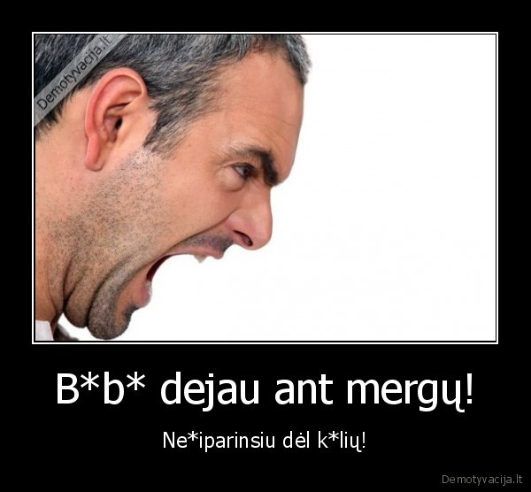 B*b* dejau ant mergų!