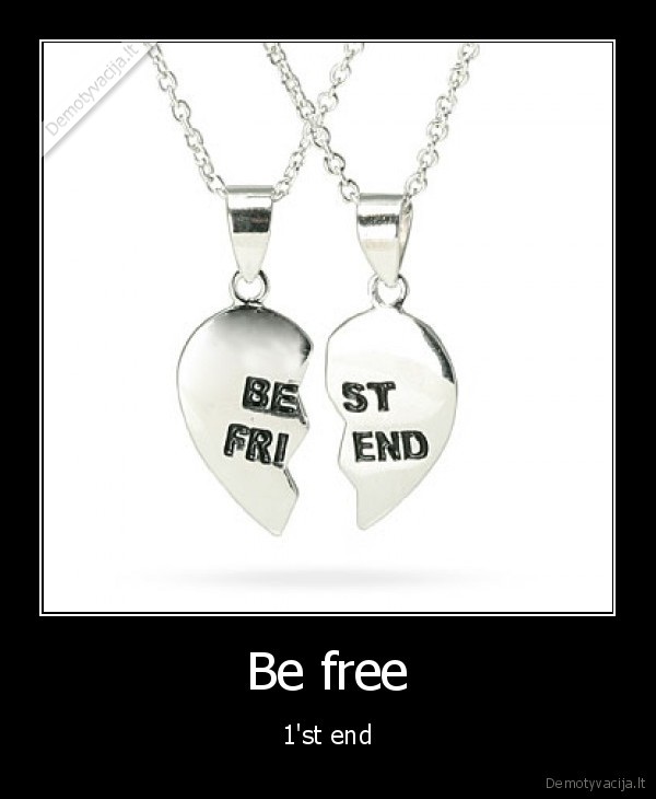 Be free