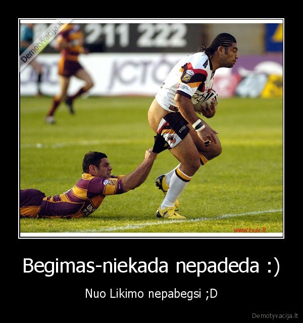 Begimas-niekada nepadeda :)