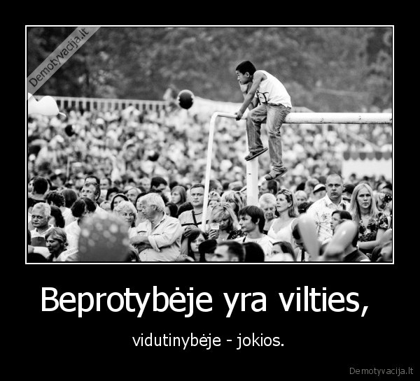 Beprotybėje yra vilties, 