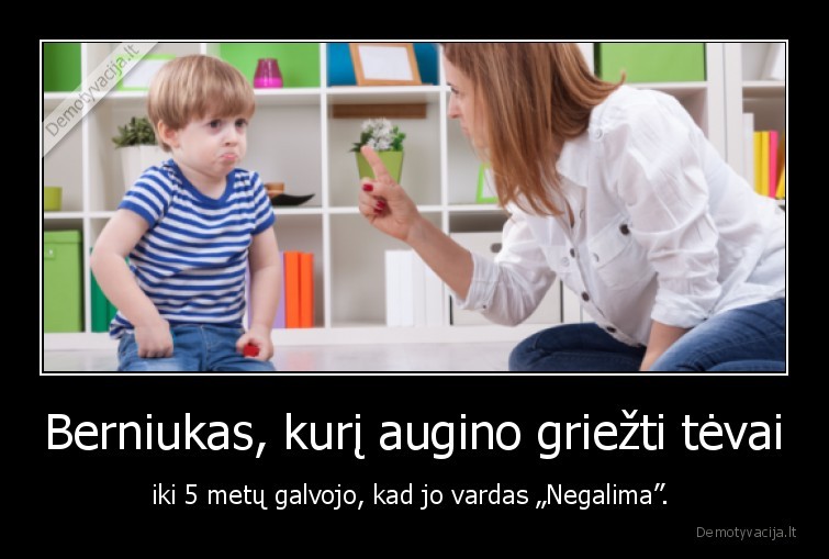 grieztumas,auklejimas