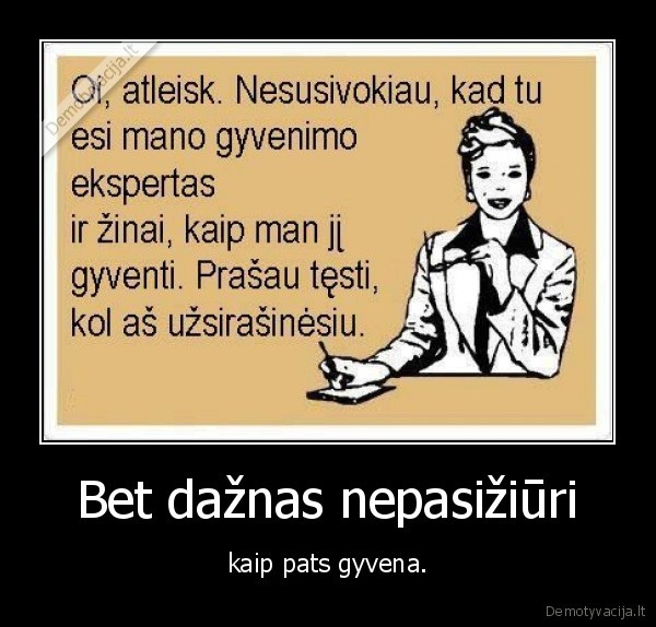 Bet dažnas nepasižiūri