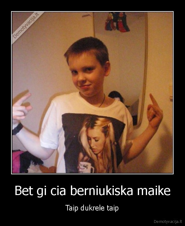 Bet gi cia berniukiska maike