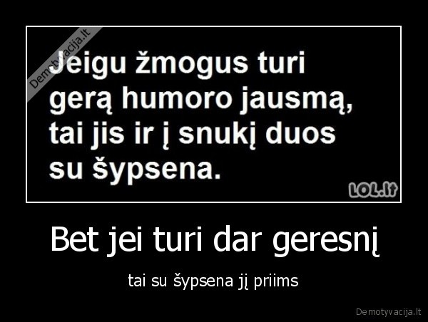 Bet jei turi dar geresnį
