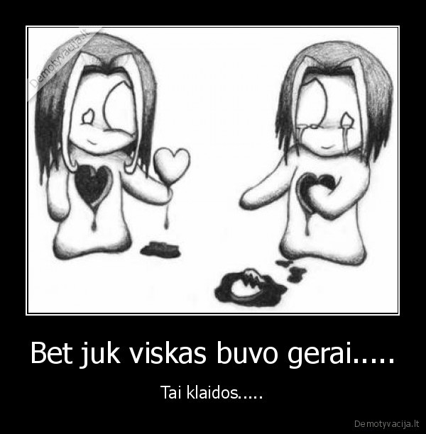 Bet juk viskas buvo gerai.....