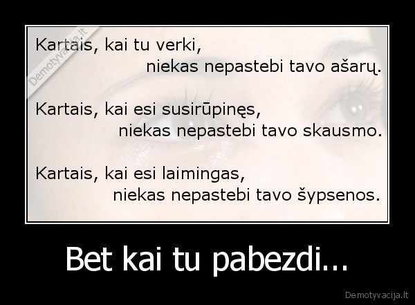 Bet kai tu pabezdi...
