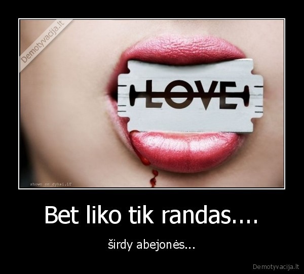 Bet liko tik randas....