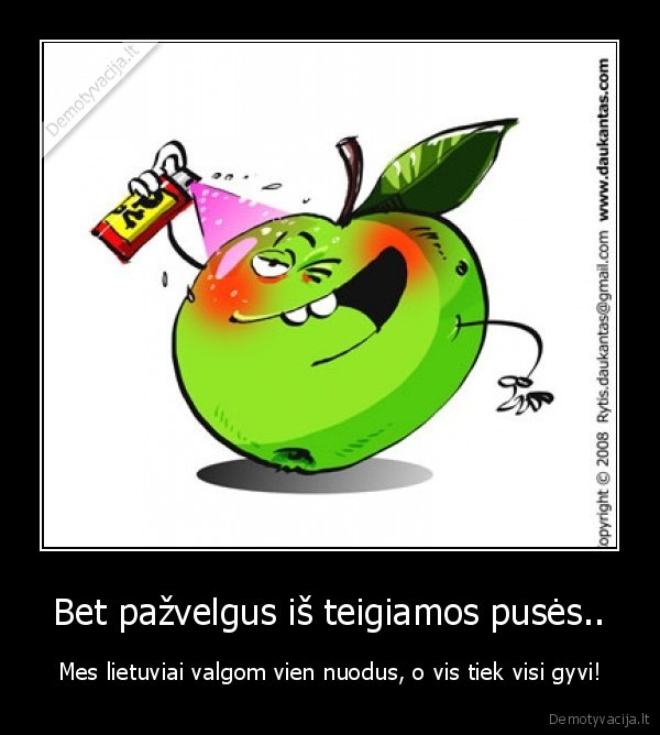 Bet pažvelgus iš teigiamos pusės..