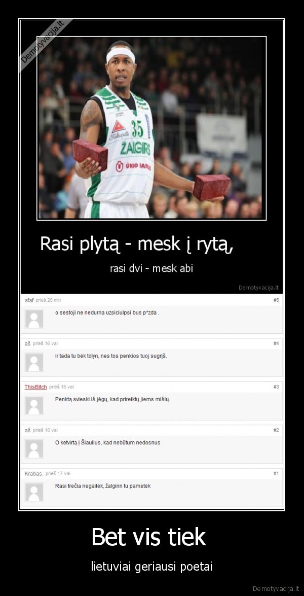 Bet vis tiek 