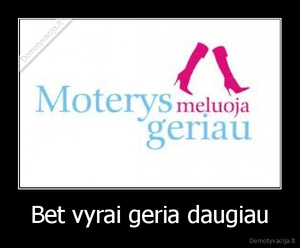 Bet vyrai geria daugiau