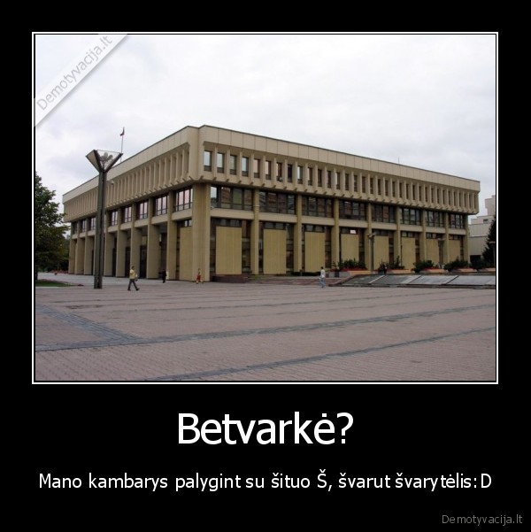 Betvarkė?
