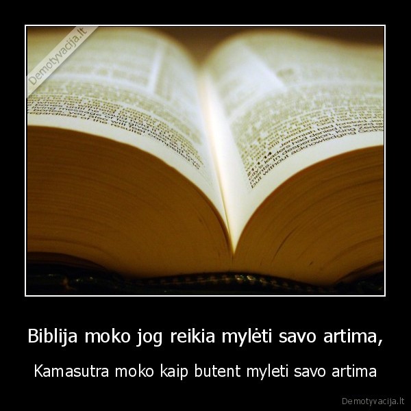 Biblija moko jog reikia mylėti savo artima,