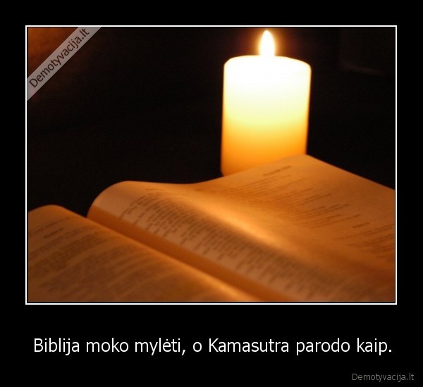 Biblija moko mylėti, o Kamasutra parodo kaip.