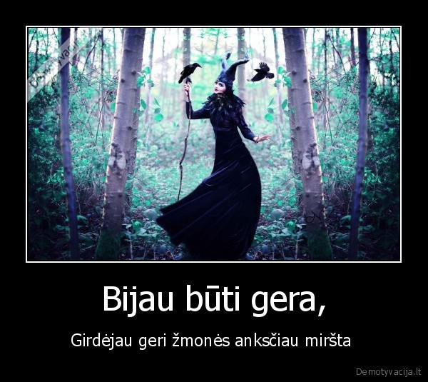 Bijau būti gera,