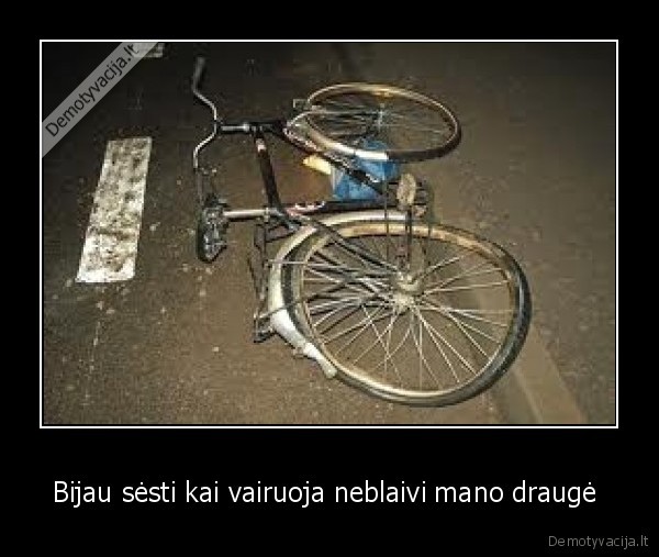 Bijau sėsti kai vairuoja neblaivi mano draugė 