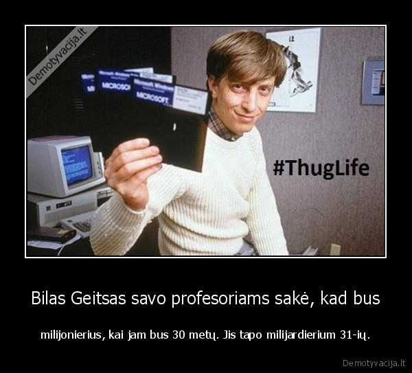 bilas, geitsas,turtai,kompiuteriai
