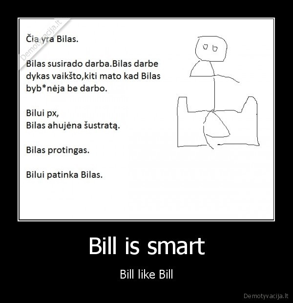 Bill is smart