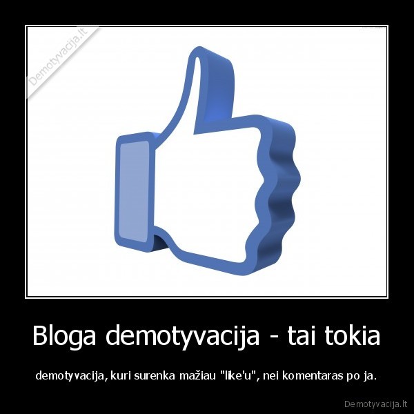 nustokit, kur, blogas, demotyvacijas,jmj, kas, cia, darosi