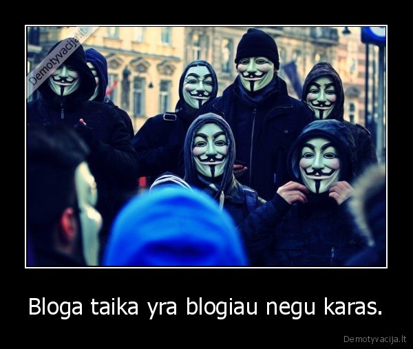 Bloga taika yra blogiau negu karas.