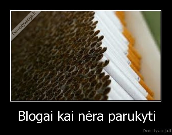 Blogai kai nėra parukyti