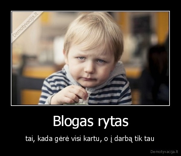 rytas,darbas,gerti