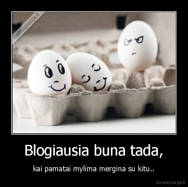 Blogiausia buna tada,